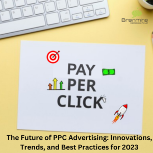 The-Future-of-PPC-Advertising-Innovations-Trends-and-Best-Practices-for-2023
