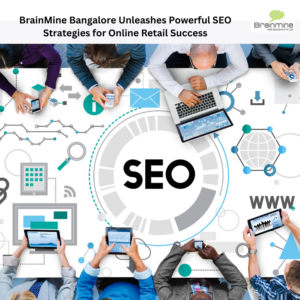 BrainMine-Bangalore-Unleashes-Powerful-SEO-Strategies-for-Online-Retail-Success